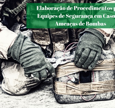 Elaboração de Procedimentos para Equipes de Segurança em Casos de Ameaças de Bombas 